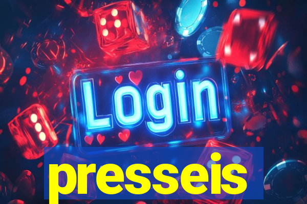 presseis