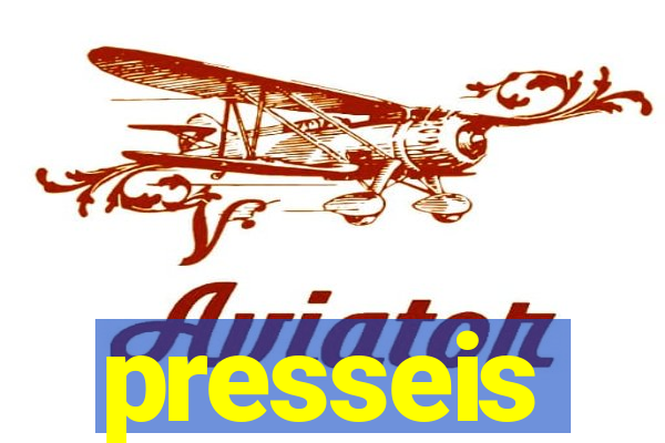 presseis