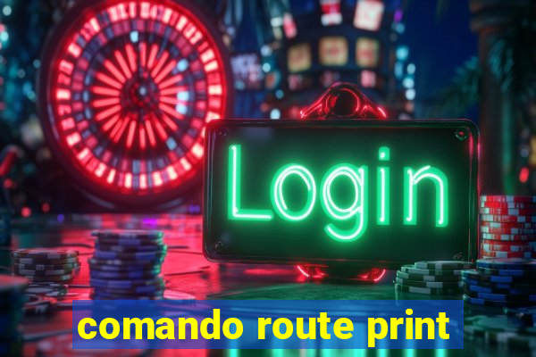 comando route print