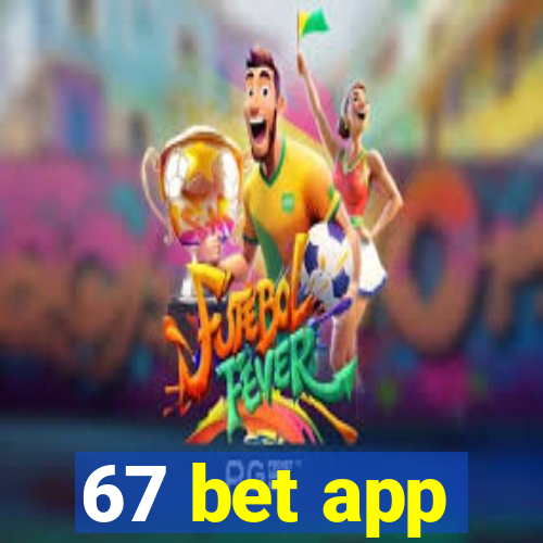 67 bet app