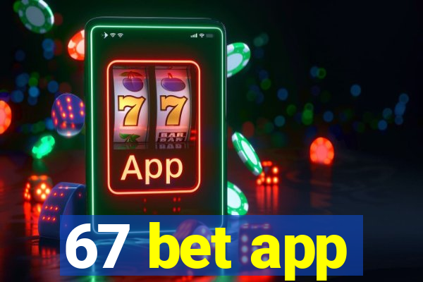 67 bet app