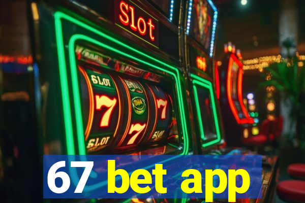 67 bet app