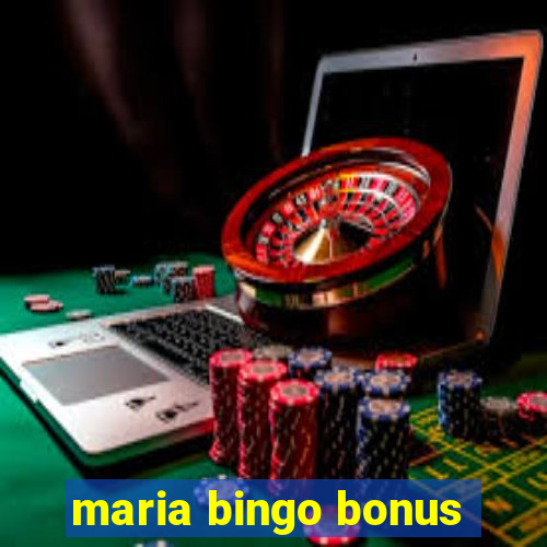 maria bingo bonus