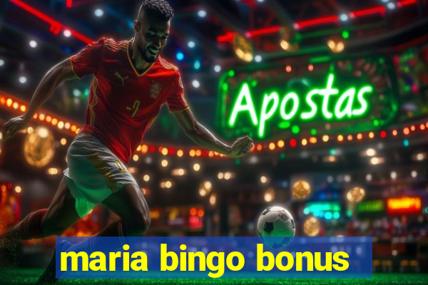 maria bingo bonus