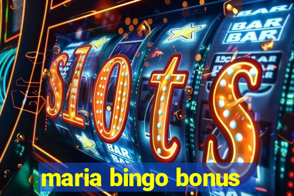 maria bingo bonus