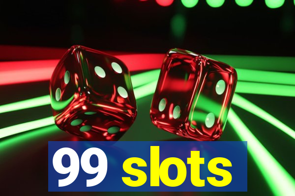 99 slots