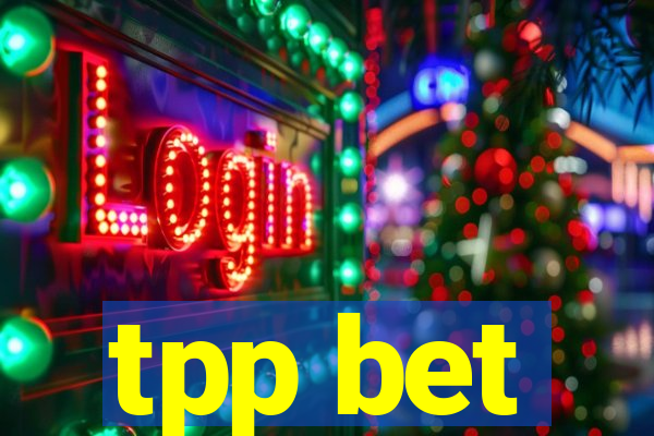 tpp bet