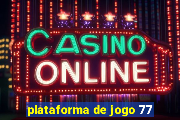 plataforma de jogo 77