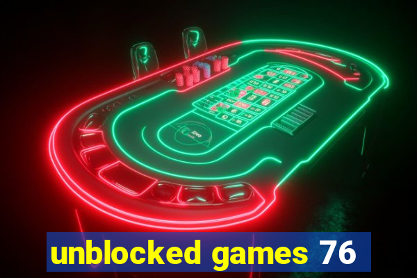 unblocked games 76