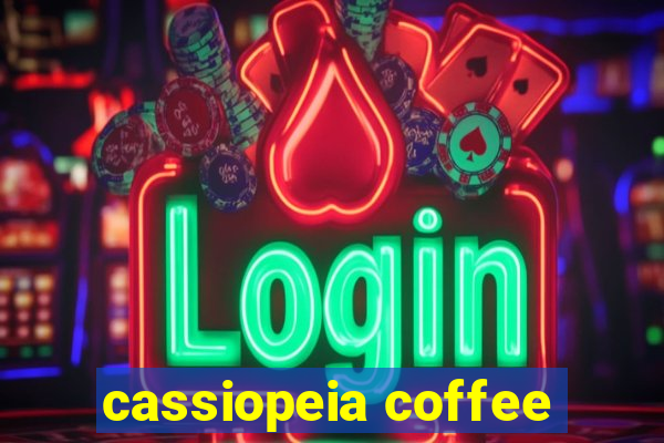 cassiopeia coffee