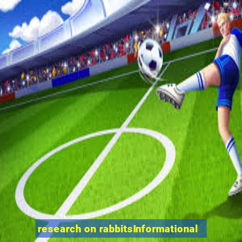 research on rabbitsInformational