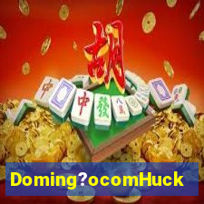 Doming?ocomHuck