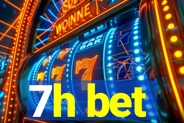 7h bet