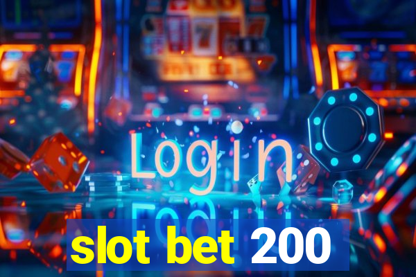 slot bet 200