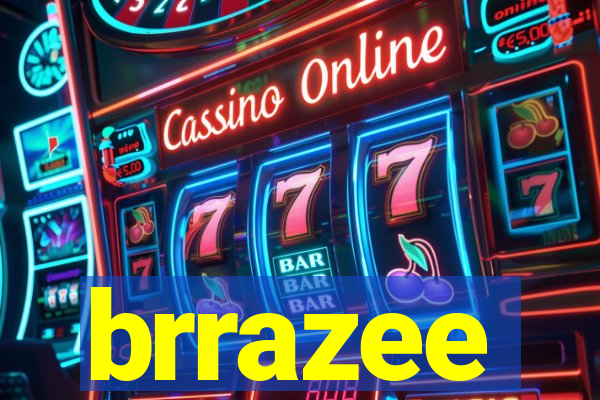 brrazee