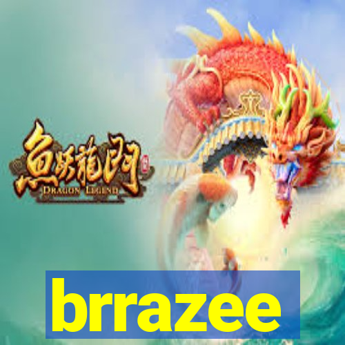 brrazee