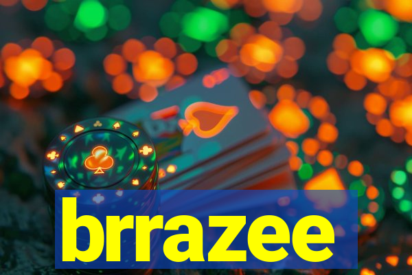 brrazee