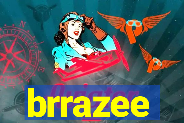 brrazee