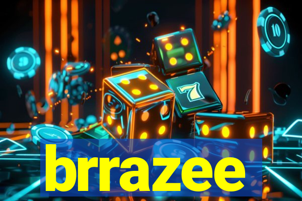 brrazee