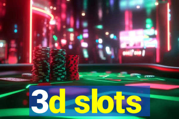 3d slots