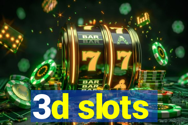 3d slots