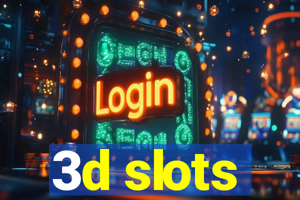 3d slots