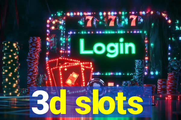 3d slots