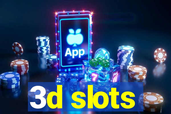 3d slots