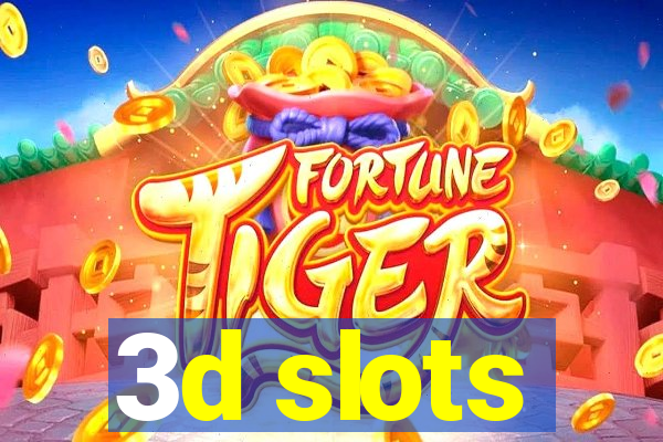 3d slots