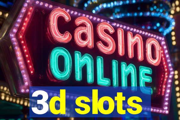 3d slots