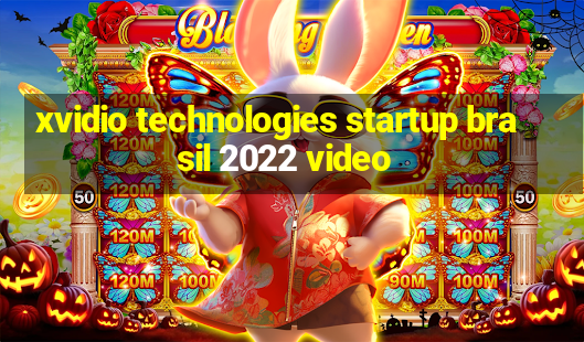 xvidio technologies startup brasil 2022 video