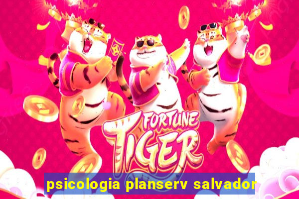 psicologia planserv salvador