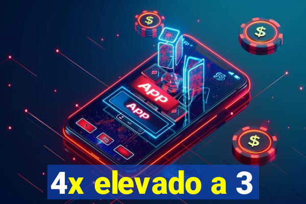 4x elevado a 3