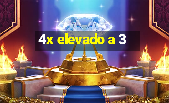 4x elevado a 3