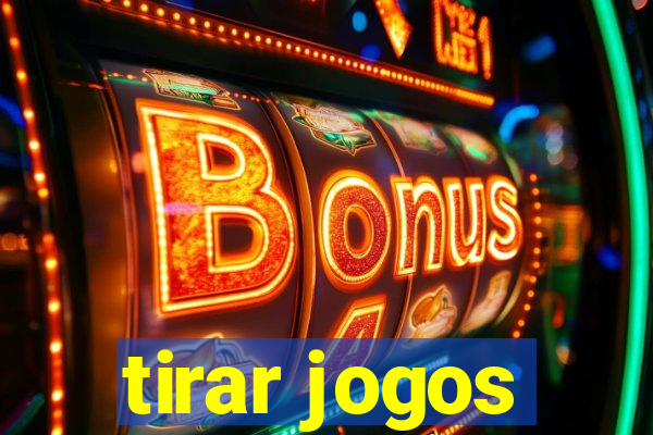 tirar jogos