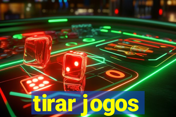 tirar jogos