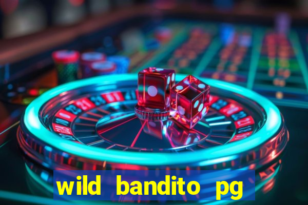 wild bandito pg soft demo slot