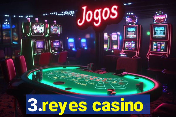 3.reyes casino