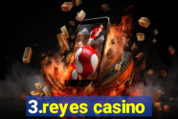 3.reyes casino