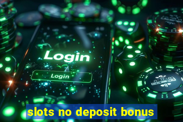 slots no deposit bonus