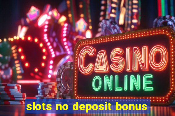 slots no deposit bonus