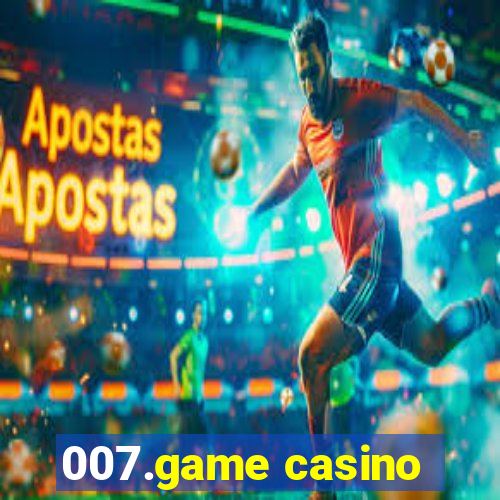 007.game casino