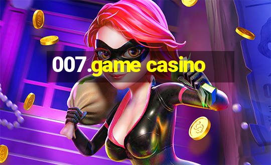 007.game casino