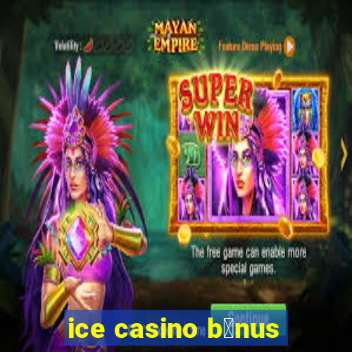 ice casino b么nus