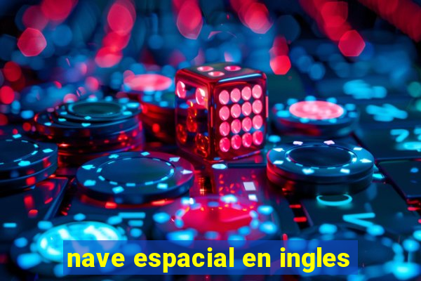 nave espacial en ingles