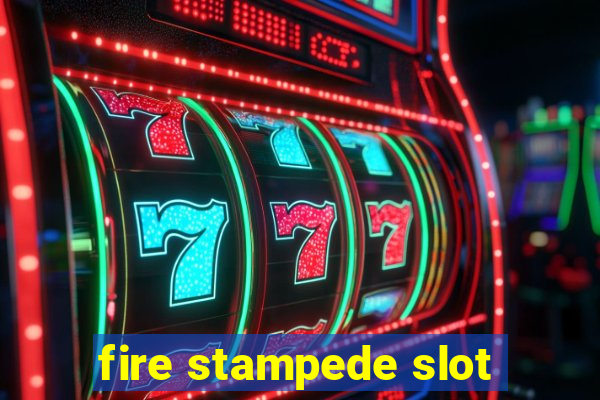 fire stampede slot