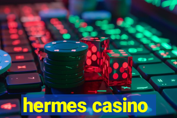 hermes casino