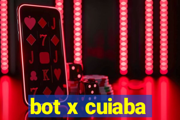 bot x cuiaba