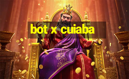 bot x cuiaba