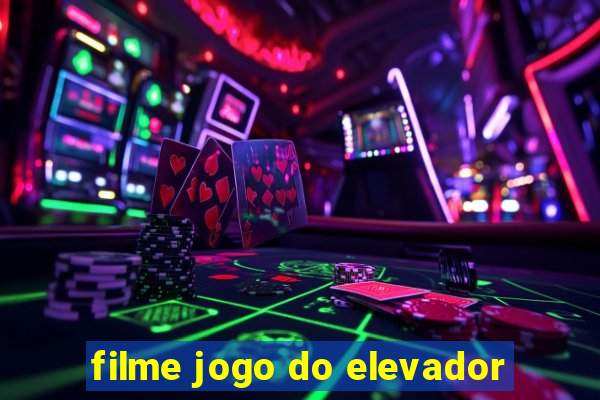 filme jogo do elevador